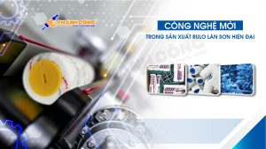 Công nghệ mới trong sản xuất rulo lăn sơn hiện đại